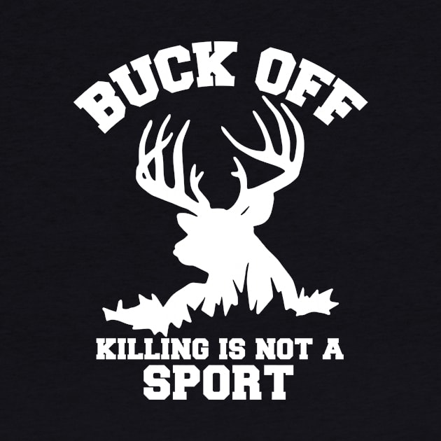 Buck Off Killing Is Not A Sport by Xeire